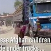 아프간 7~8세 어린이들, 트럭 아래 매달려 파키스탄 오가는 이유