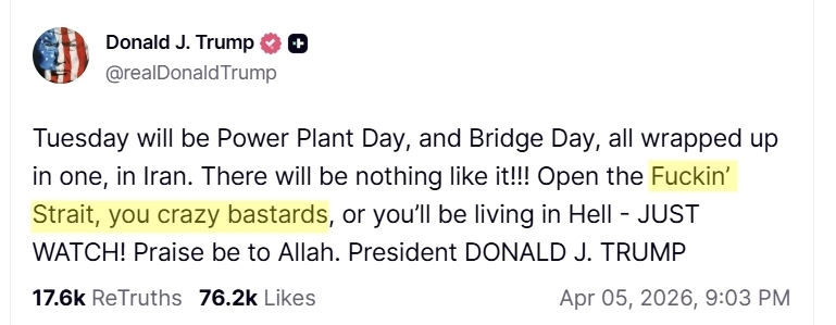 도널드 트럼프 미국 대통령이 5일(현지시간) 소셜미디어(SNS) 트루스소셜에 “빌어먹을(Fuckin’) (호르무즈) 해협을 열어라, 미친놈들아(you crazy bastards). 그렇지 않으면 지옥에서 살게 될 것”이라며 욕설이 담긴 게시글로 이란을 압박했다. 2026.4.6.